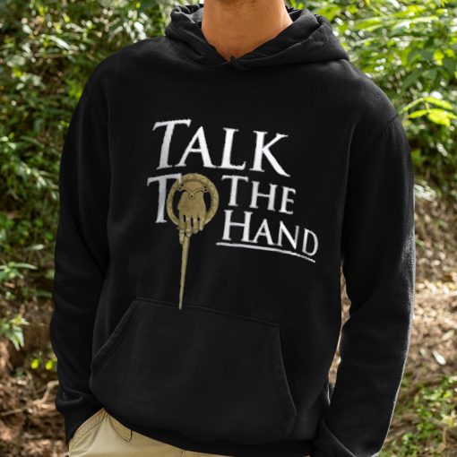 Talk To The Hand Shirt