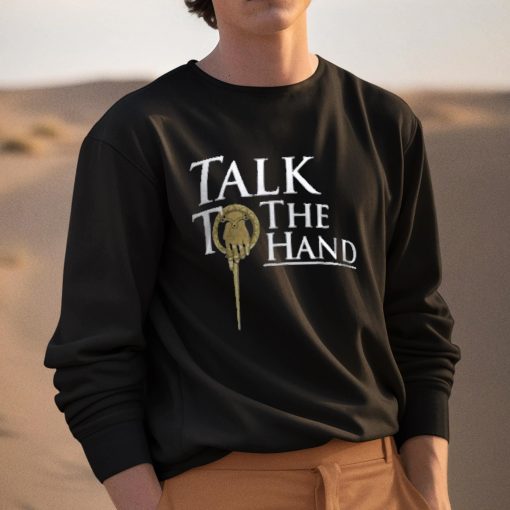 Talk To The Hand Shirt