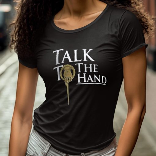 Talk To The Hand Shirt