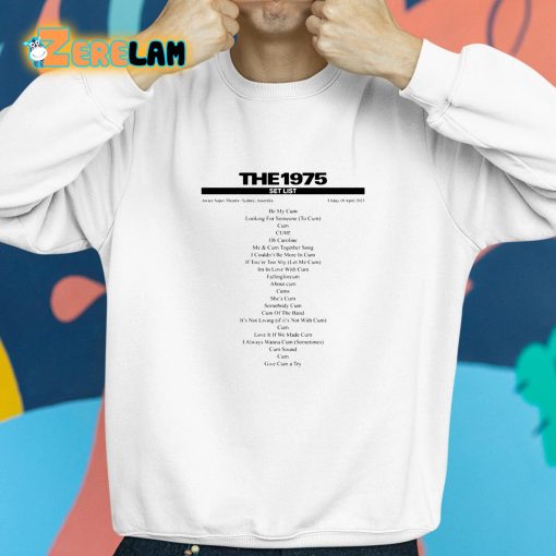 The 1975 Setlist Be My Cum Shirt