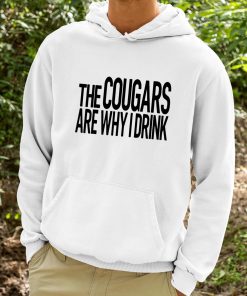 The Cougars Are Why I Drink Shirt 9 1
