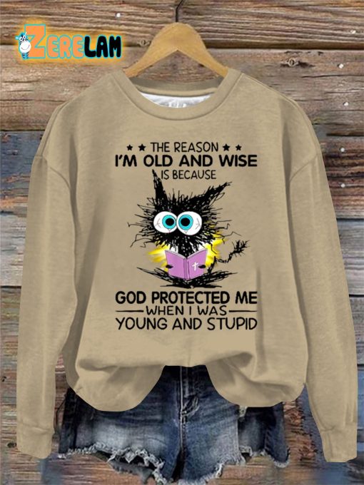 The Reason I’m Old And Wise Is Because God Protected Me Sweatshirt
