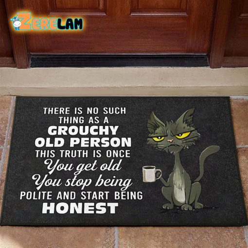 There Is No Such Thing As A Grouchy Old Person Cat Doormat