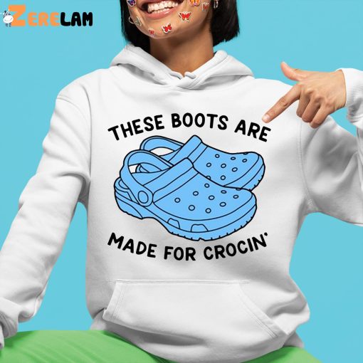 These Boots Are Made For Crocin Shirt