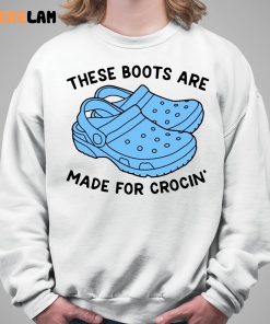 These Boots Are Made For Crocin Shirt 5 1
