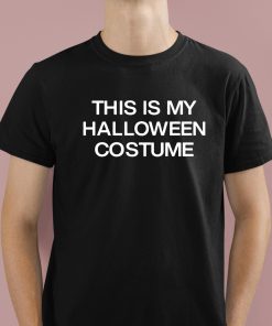 This Is My Halloween Costume Shirt 1 1