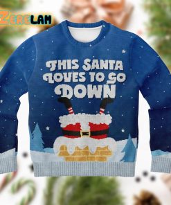 This Santa Loves To Go Down Ugly Sweater