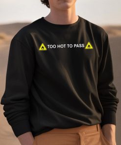 Too Hot To Pass Shirt 3 1