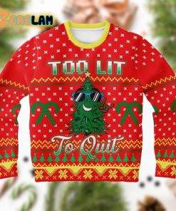 Too Lit To Quit Christmas Ugly Sweater