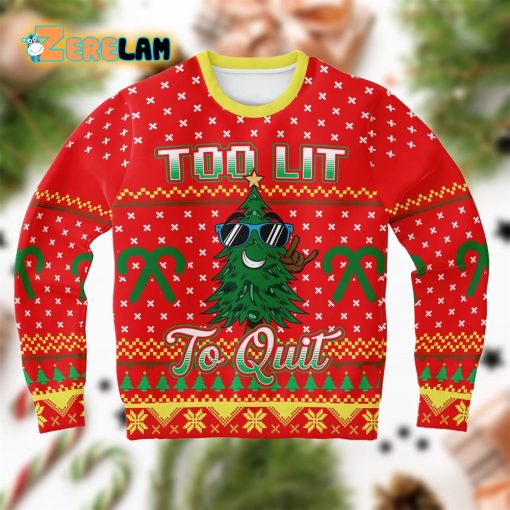 Too Lit To Quit Christmas Ugly Sweater