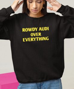Trinity Rodman Rowdy Audi Over Everything Shirt