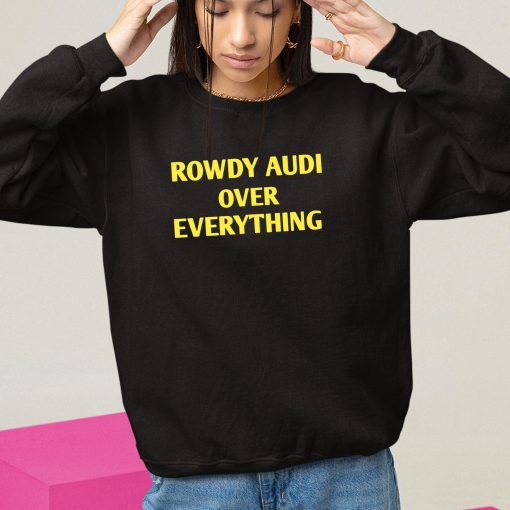 Trinity Rodman Rowdy Audi Over Everything Shirt