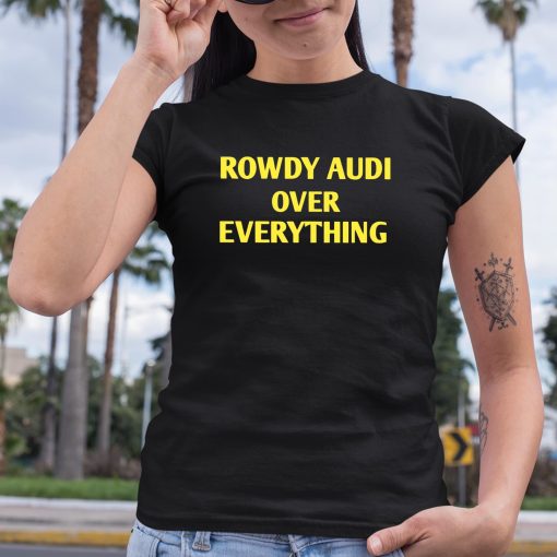 Trinity Rodman Rowdy Audi Over Everything Shirt