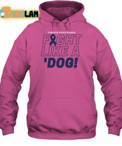 Turlock High School Fight Like A Dog Shirt 2