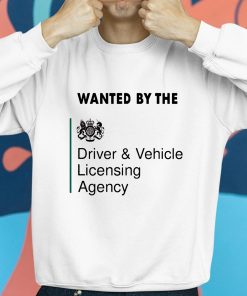 Wanted By The Driver Vehicle Licensing Agency Shirt 8 1