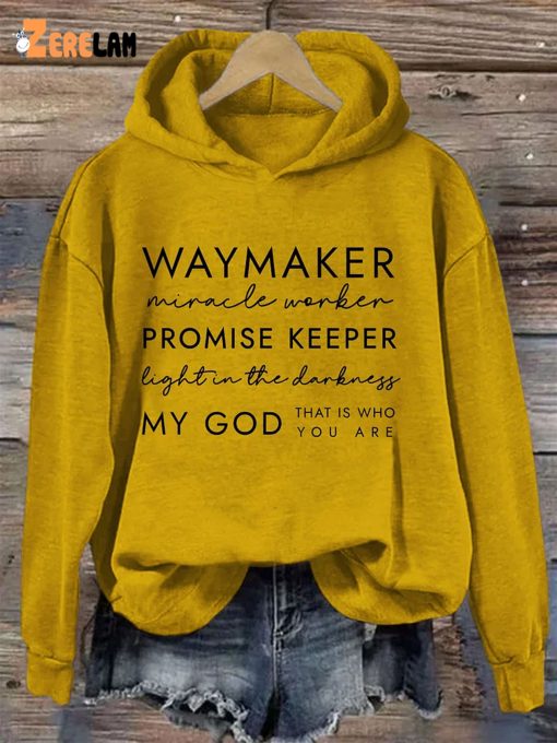 Way Maker Miracle Worker Promise Keeper Light In The Darkness My God That Is Who You Are Hoodie