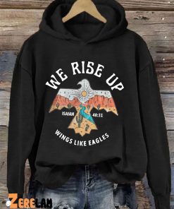 We Rise Up Wings Like Eagles Hoodie 3