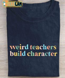 Weird Teachers Build Character T-shirt