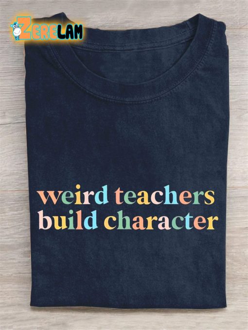 Weird Teachers Build Character T-shirt