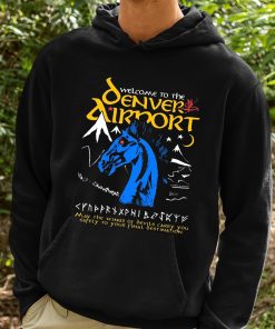 Welcome To The Denver Airport Shirt 2 1
