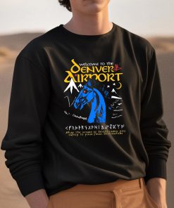 Welcome To The Denver Airport Shirt 3 1