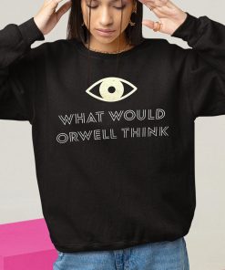 What Would Orwell Think Elon Musk Shirt