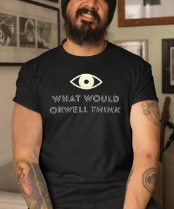What Would Orwell Think Elon Musk Shirt 3 1