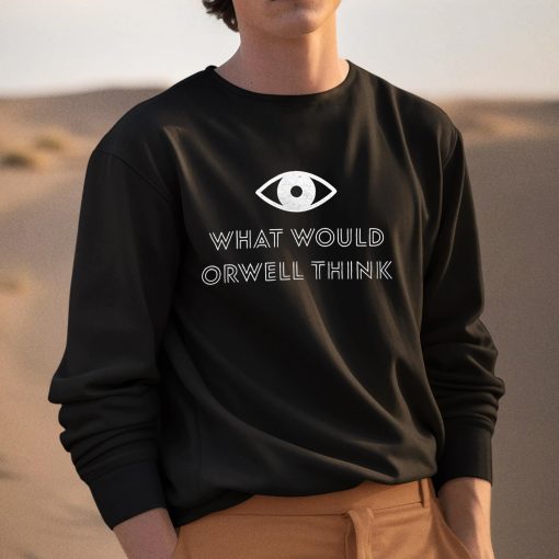 What would orwell Think Shirt ElonMusk