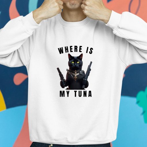 Where Is My Tuna Cat Shirt