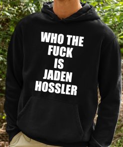 Who The Fuck Is Jaden Hossler Shirt 2 1