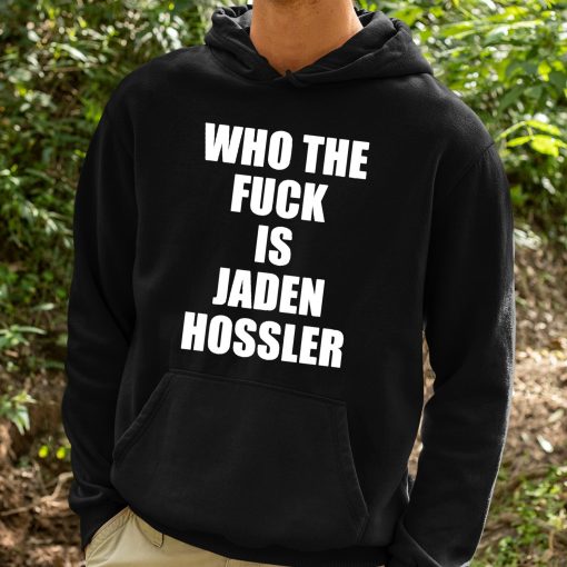 Who The Fuck Is Jaden Hossler Shirt