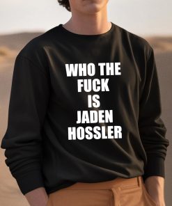 Who The Fuck Is Jaden Hossler Shirt 3 1