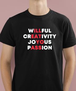 Willful Creativity Joyous Passion Shirt 1 1
