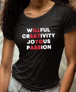Willful Creativity Joyous Passion Shirt 4 1