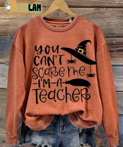 Witch You Can’t Scare Me Im A Teacher Casual Sweatshirt
