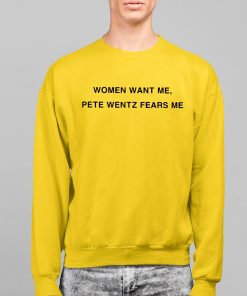 Women Want Me Pete Wentz Fears Me Shirt 2 1