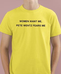 Women Want Me Pete Wentz Fears Me Shirt 3 1
