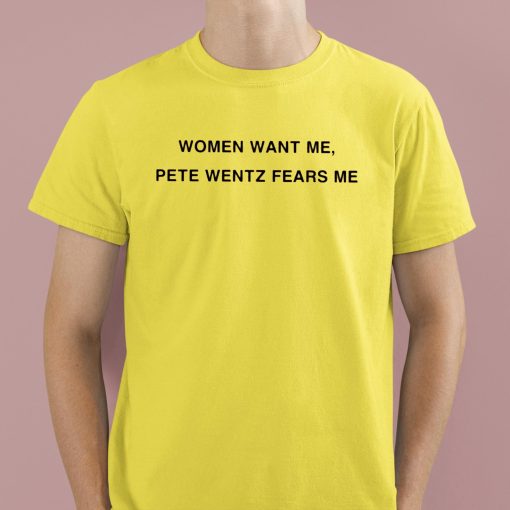 Women Want Me Pete Wentz Fears Me Shirt