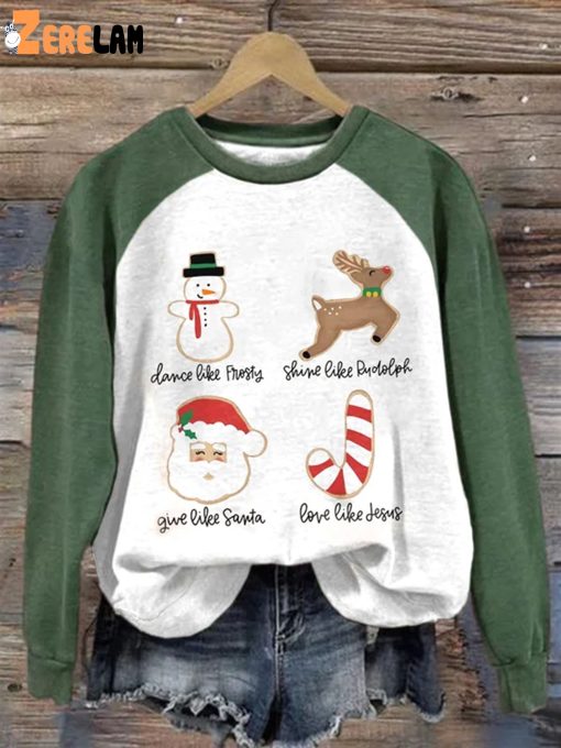 Women’S Dance Like Frosty, Shine Like Rudolph, Give Like Santa Love Like Jesus Print Sweatshirt