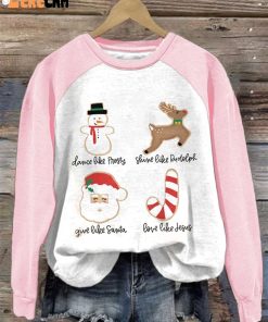 WomenS Dance Like Frosty Shine Like Rudolph Give Like Santa Love Like Jesus Print Sweatshirt 3