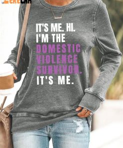 WomenS ItS Me Hi I Am The Domestic Violence Survivor ItS Me Casual Printed Sweatshirt 2