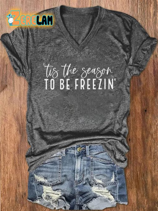 Women’s Christmas Tis The Season To Be Freezin Print V-Neck T-Shirt