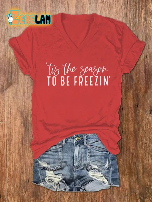 Women’s Christmas Tis The Season To Be Freezin Print V-Neck T-Shirt