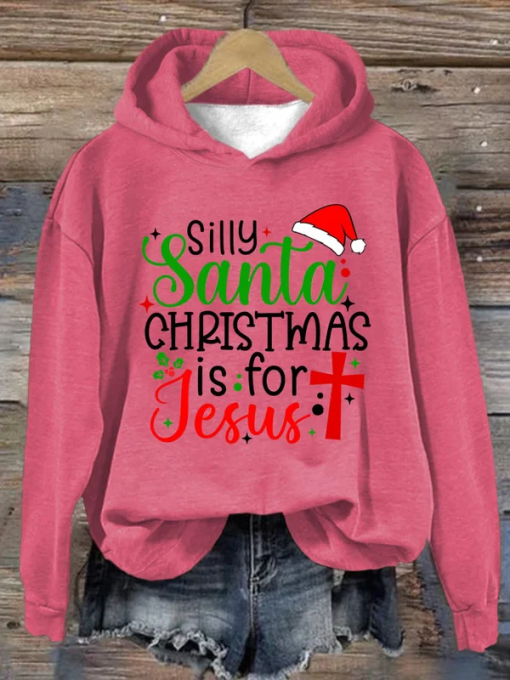 Women’s Silly Santa Christmas Is For Jesus Printed Hoodie