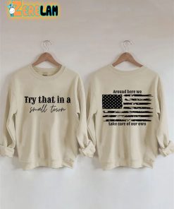 Womens Try That In A Small Town American Flag Sweatshirt 1