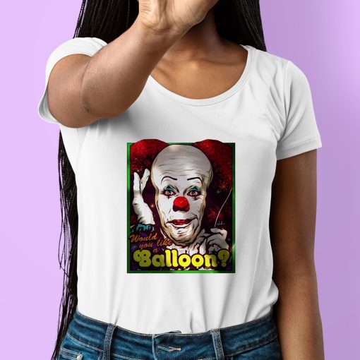 Would You Like A Balloon Clown Shirt