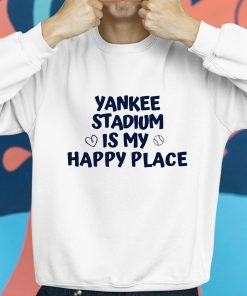 Yankee Stadium Is My Happy Place Shirt 8 1