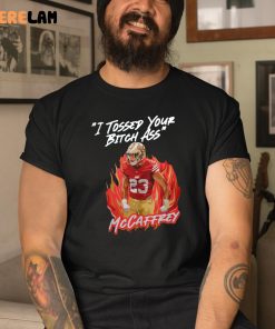 i Tossed Your Bitch Ass Mccaffrey Shirt 3 1