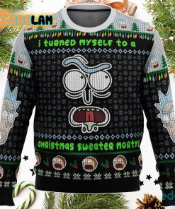 I Turned Myself Into A Christmas Sweater Rick And Morty Ugly Sweater