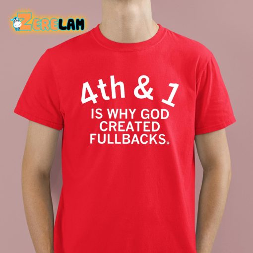 4th And 1 Is Why God Created Fullbacks Shirt